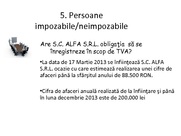 5. Persoane impozabile/neimpozabile Are S. C. ALFA S. R. L. obligaţia să se înregistreze