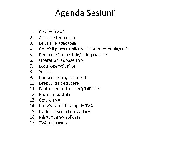 Agenda Sesiunii 1. 2. 3. 4. 5. 6. 7. 8. 9. 10. 11. 12.