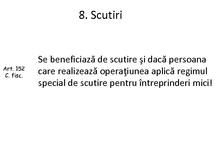 8. Scutiri Art. 152 C. fisc. Se beneficiază de scutire şi dacă persoana care