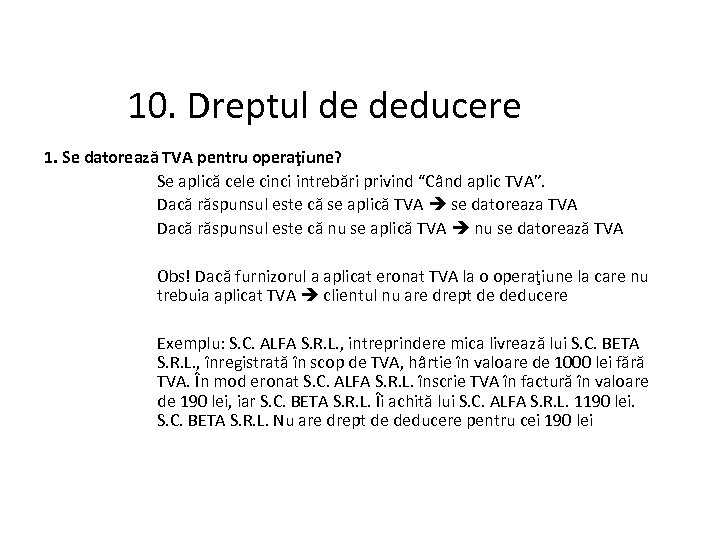 10. Dreptul de deducere 1. Se datorează TVA pentru operaţiune? Se aplică cele cinci