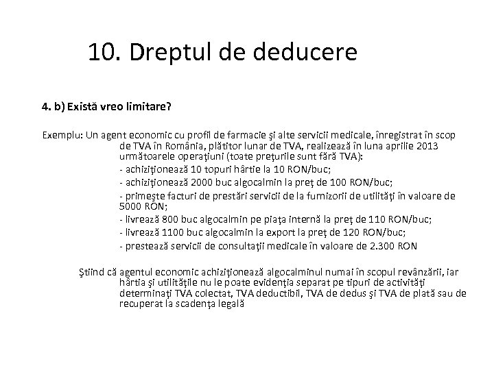 10. Dreptul de deducere 4. b) Există vreo limitare? Exemplu: Un agent economic cu