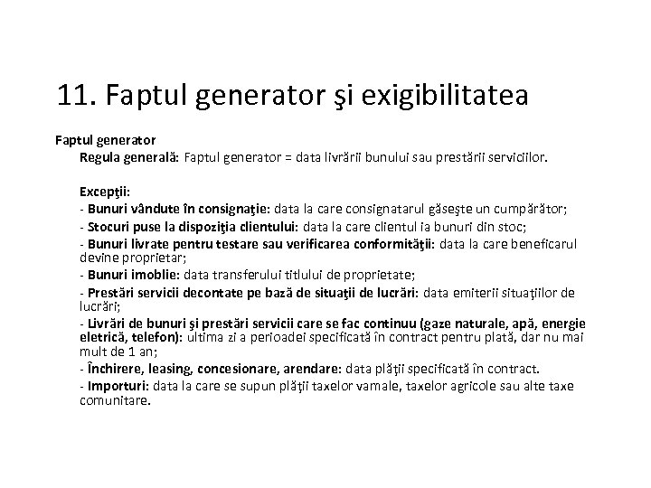 11. Faptul generator şi exigibilitatea Faptul generator Regula generală: Faptul generator = data livrării