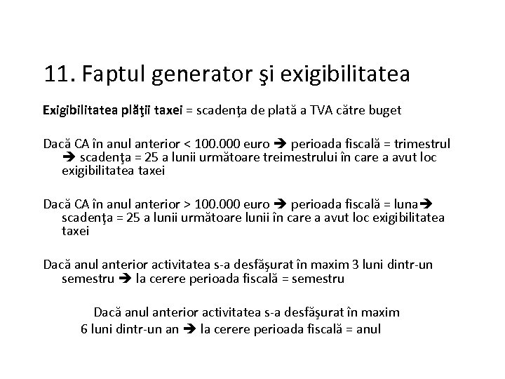 11. Faptul generator şi exigibilitatea Exigibilitatea plăţii taxei = scadenţa de plată a TVA