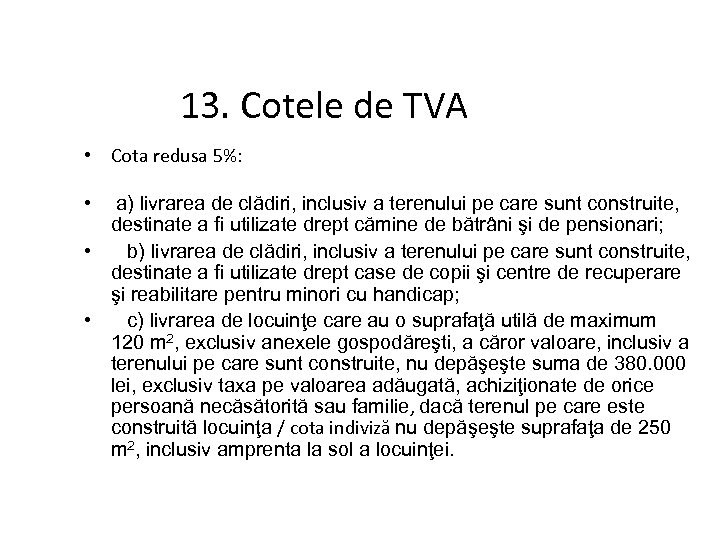 13. Cotele de TVA • Cota redusa 5%: • a) livrarea de clădiri, inclusiv