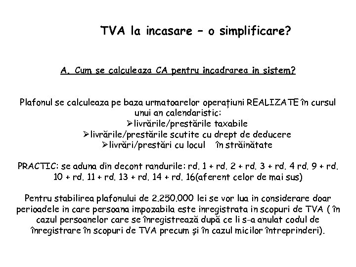 TVA la incasare – o simplificare? A. Cum se calculeaza CA pentru incadrarea in