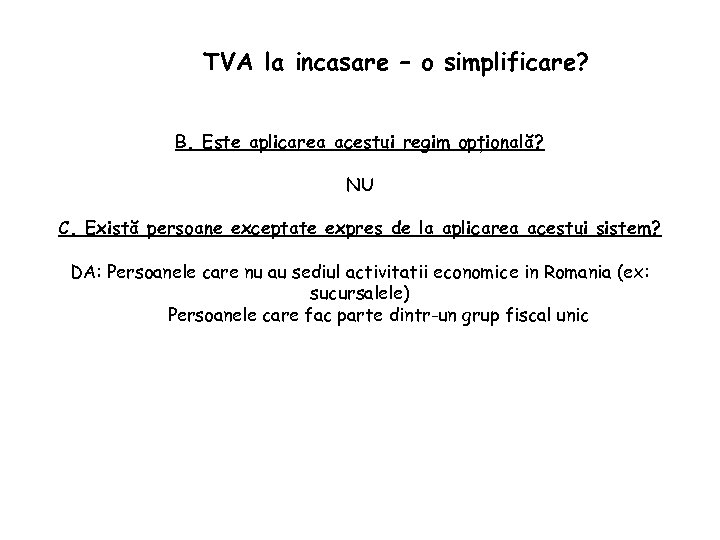 TVA la incasare – o simplificare? B. Este aplicarea acestui regim opțională? NU C.