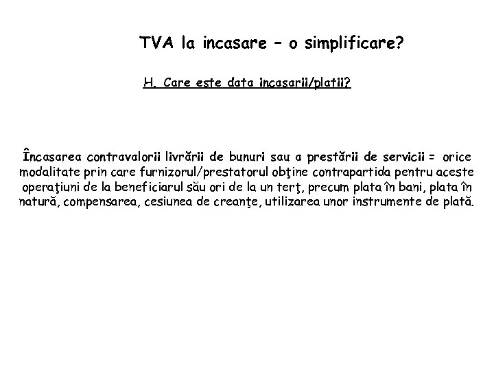 TVA la incasare – o simplificare? H. Care este data incasarii/platii? Încasarea contravalorii livrării