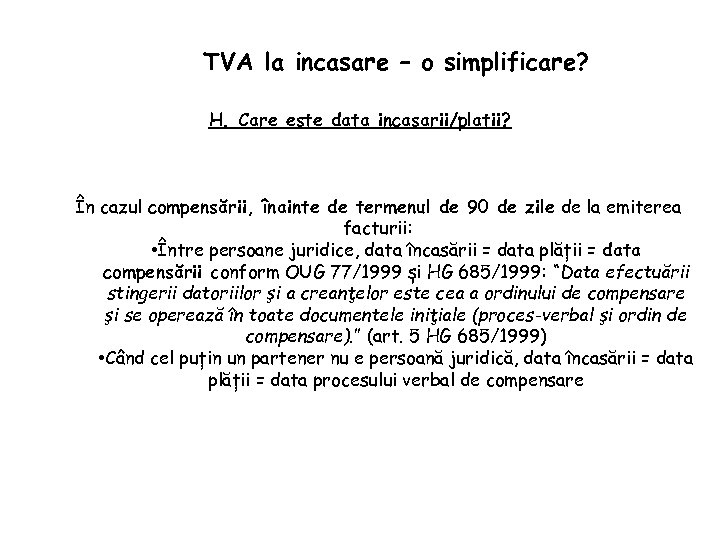 TVA la incasare – o simplificare? H. Care este data incasarii/platii? În cazul compensării,