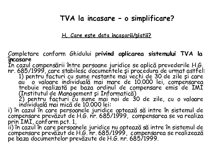 TVA la incasare – o simplificare? H. Care este data incasarii/platii? Completare conform Ghidului