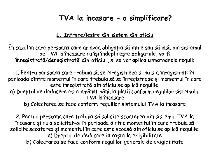 TVA la incasare – o simplificare? L. Intrare/iesire din sistem din oficiu În cazul