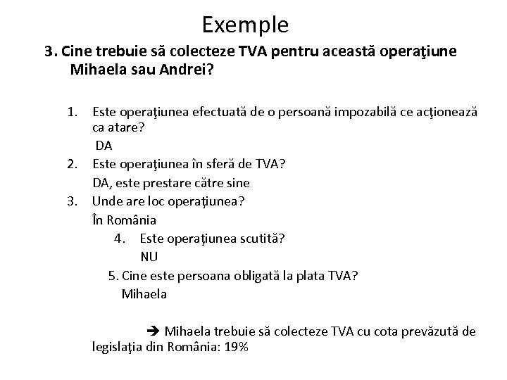 Exemple 3. Cine trebuie să colecteze TVA pentru această operaţiune Mihaela sau Andrei? 1.