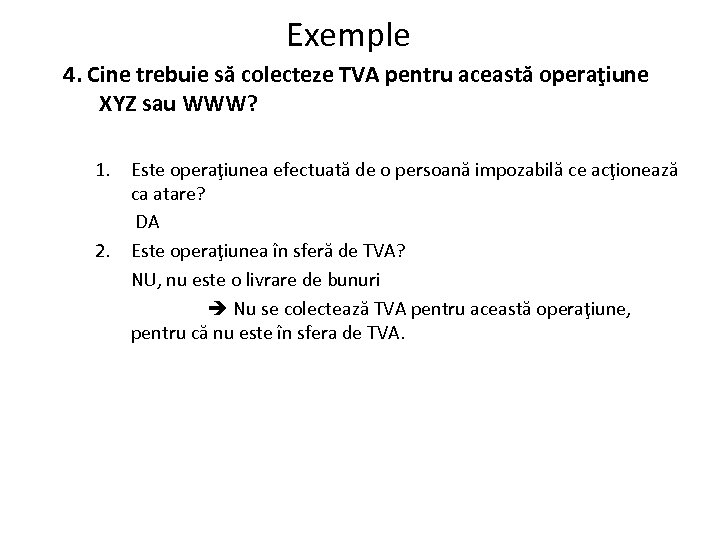 Exemple 4. Cine trebuie să colecteze TVA pentru această operaţiune XYZ sau WWW? 1.