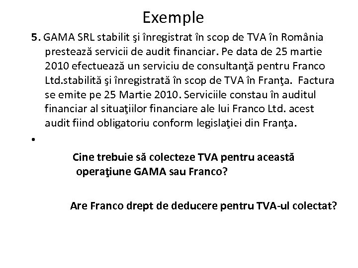 Exemple 5. GAMA SRL stabilit şi înregistrat în scop de TVA în România prestează