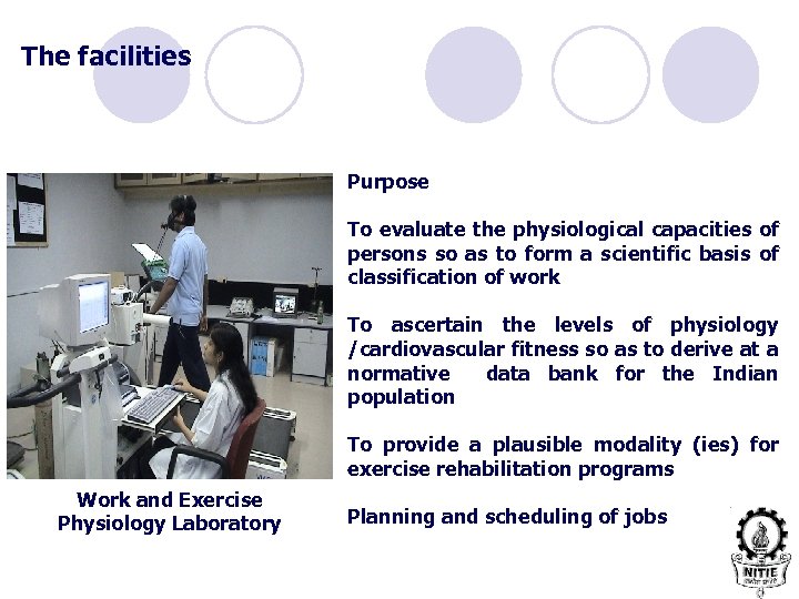 The facilities Purpose To evaluate the physiological capacities of persons so as to form