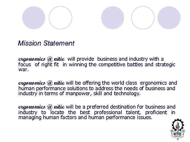 Mission Statement ergonomics @ nitie will provide business and industry with a focus of