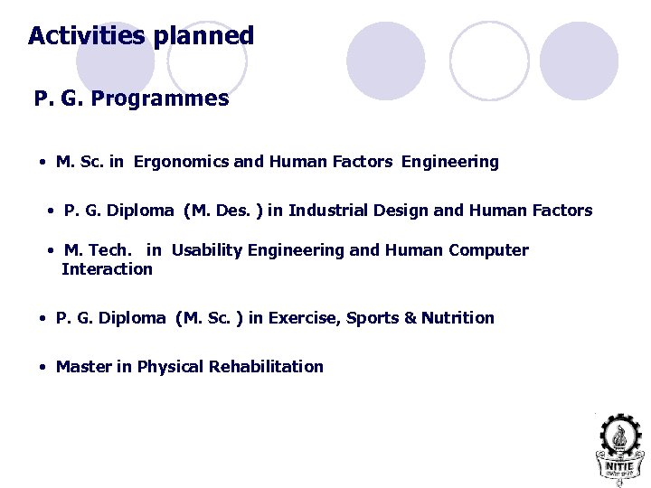 Activities planned P. G. Programmes • M. Sc. in Ergonomics and Human Factors Engineering