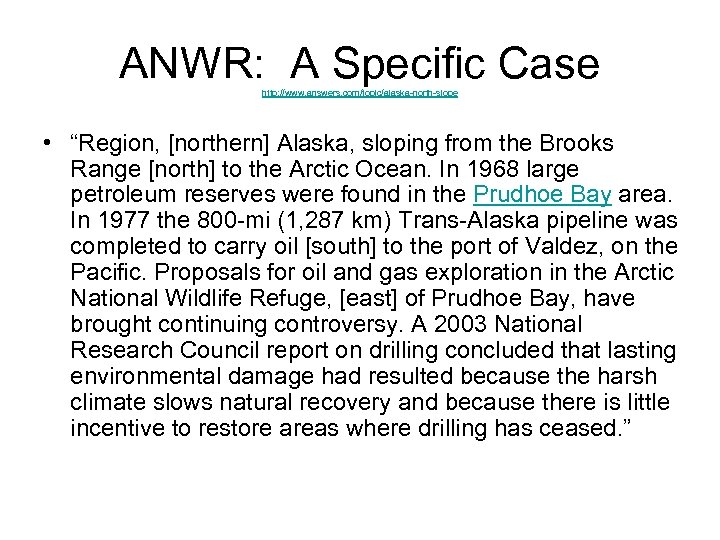 ANWR: A Specific Case http: //www. answers. com/topic/alaska-north-slope • “Region, [northern] Alaska, sloping from