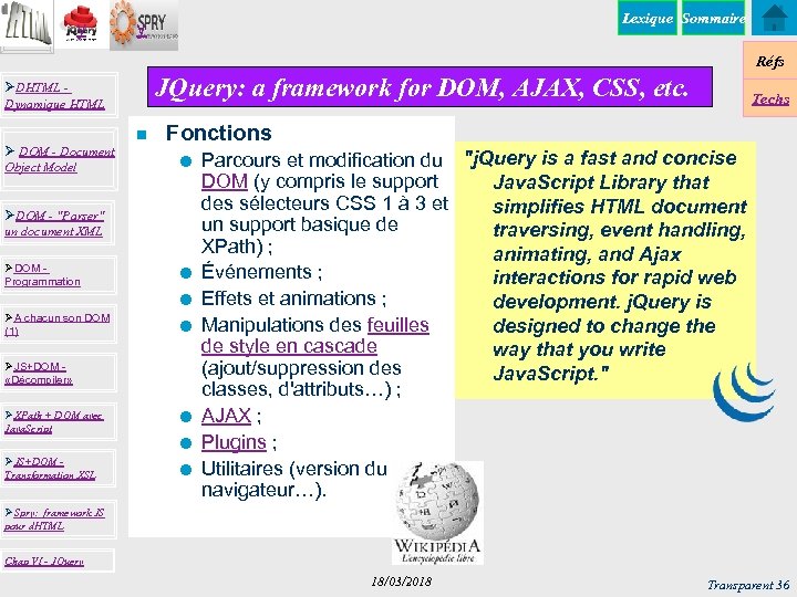 y Lexique Sommaire y Réfs JQuery: a framework for DOM, AJAX, CSS, etc. ØDHTML