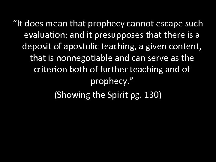“It does mean that prophecy cannot escape such evaluation; and it presupposes that there