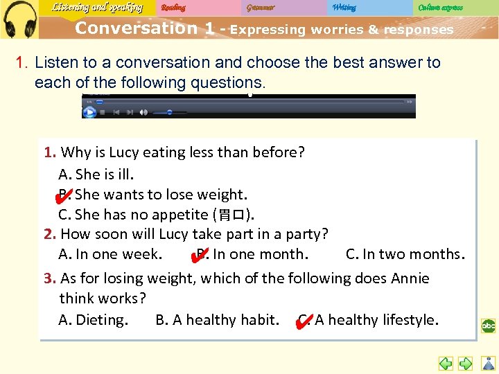 Listening and speaking Reading Grammar Writing Culture express Conversation 1 - Expressing worries &