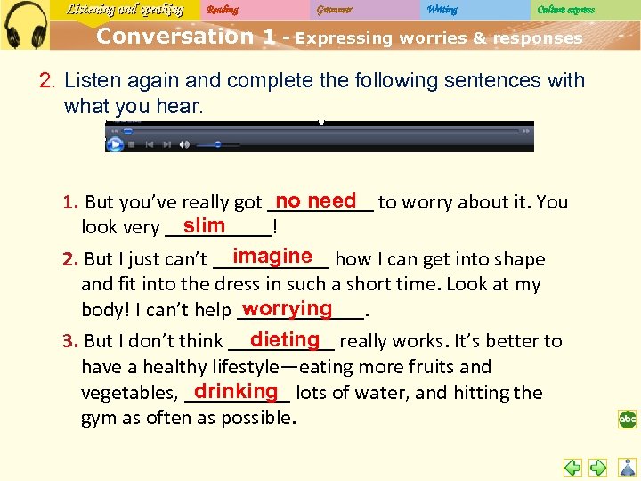 Listening and speaking Reading Grammar Writing Culture express Conversation 1 - Expressing worries &