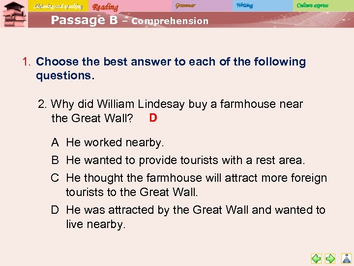 Listening and speaking Reading Passage B Grammar Writing Culture express – Comprehension 1. Choose