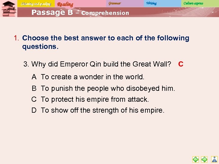 Listening and speaking Reading Passage B Grammar Writing Culture express – Comprehension 1. Choose