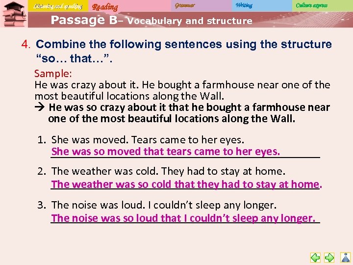 Listening and speaking Reading Grammar Writing Culture express Passage B– Vocabulary and structure 4.
