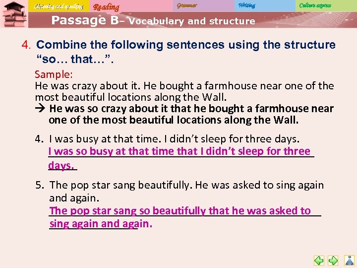 Listening and speaking Reading Grammar Writing Culture express Passage B– Vocabulary and structure 4.