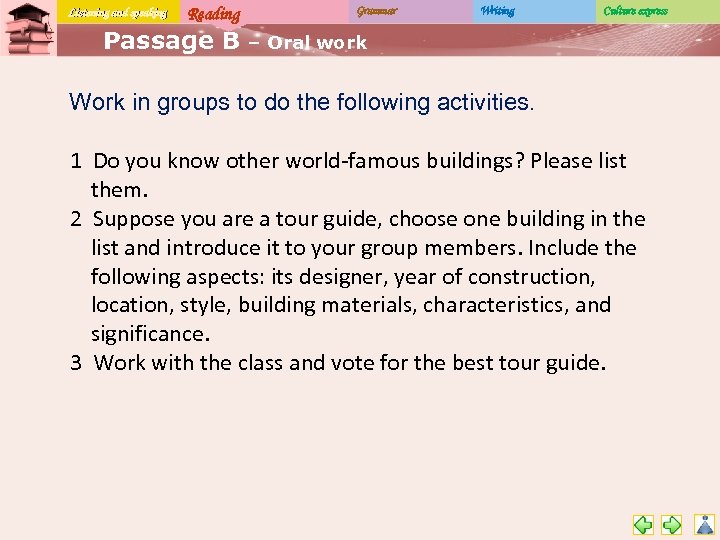 Listening and speaking Reading Passage B Grammar Writing Culture express – Oral work Work