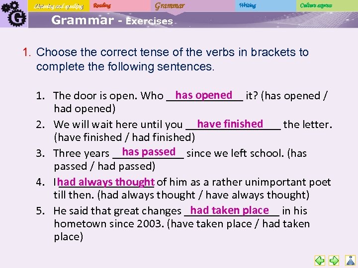 Listening and speaking Reading Grammar Writing Culture express - Exercises 1. Choose the correct
