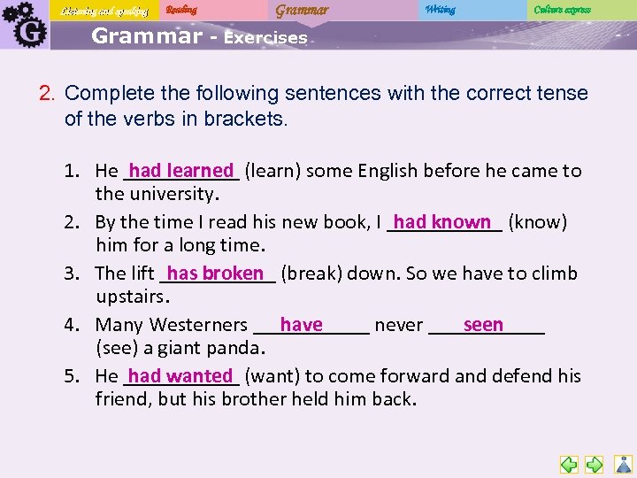 Listening and speaking Reading Grammar Writing Culture express - Exercises 2. Complete the following