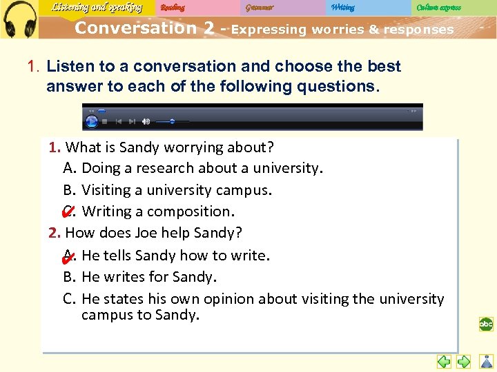 Listening and speaking Reading Conversation 2 Grammar Writing Culture express - Expressing worries &