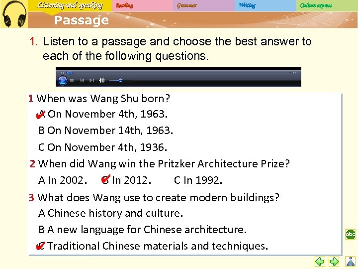 Listening and speaking Reading Grammar Writing Culture express Passage 1. Listen to a passage