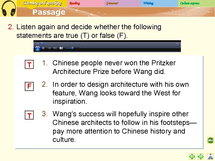 Listening and speaking Reading Grammar Writing Culture express Passage 2. Listen again and decide