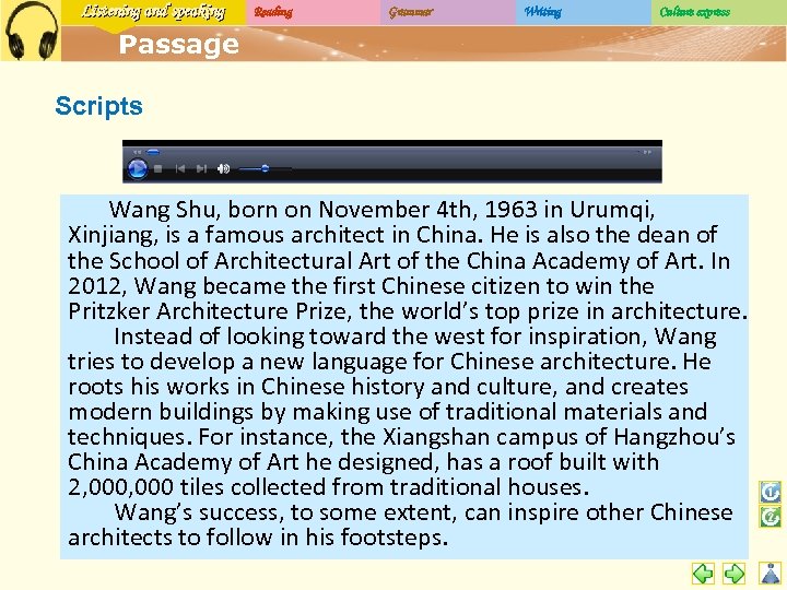Listening and speaking Reading Grammar Writing Culture express Passage Scripts Wang Shu, born on