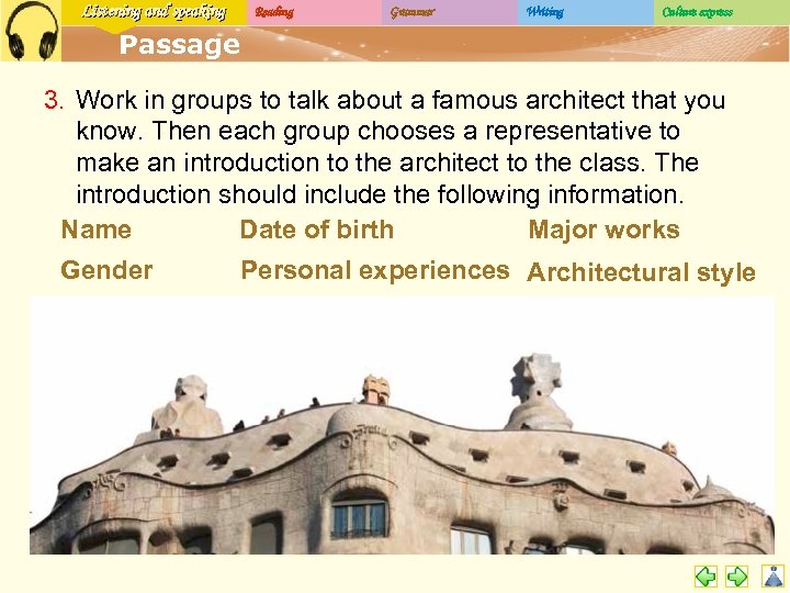 Listening and speaking Reading Grammar Writing Culture express Passage 3. Work in groups to