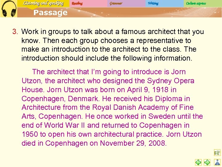 Listening and speaking Reading Grammar Writing Culture express Passage 3. Work in groups to