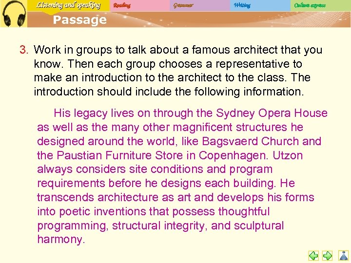 Listening and speaking Reading Grammar Writing Culture express Passage 3. Work in groups to