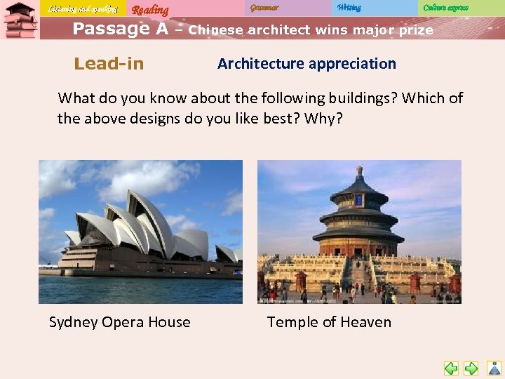 Listening and speaking Reading Passage A Grammar Writing Culture express – Chinese architect wins
