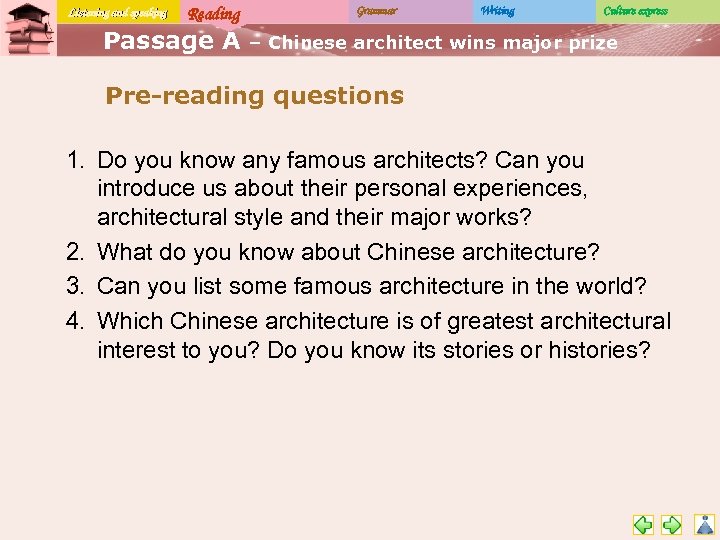Listening and speaking Reading Passage A Grammar Writing Culture express – Chinese architect wins
