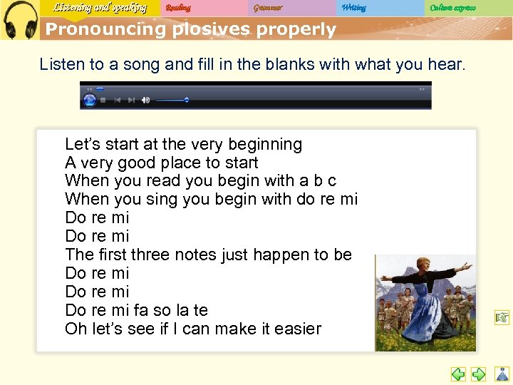 Listening and speaking Reading Grammar Writing Culture express Pronouncing plosives properly Listen to a