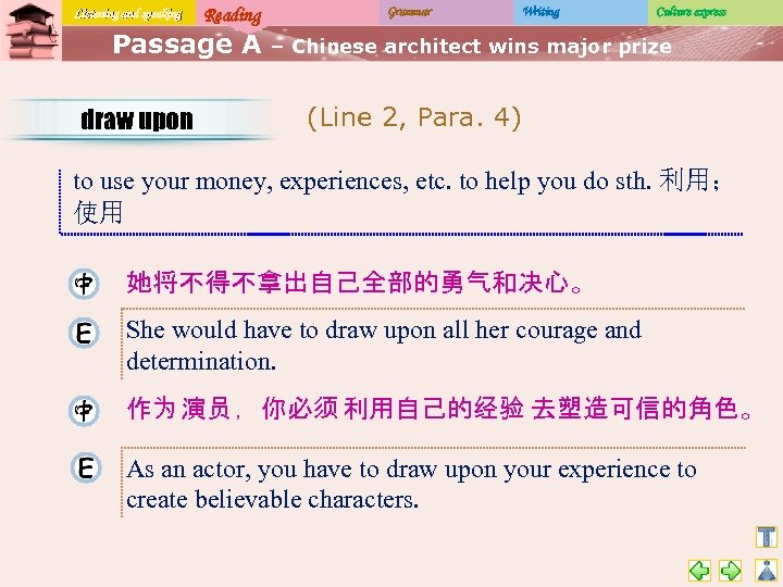 Listening and speaking Reading Passage A draw upon Grammar Writing Culture express – Chinese