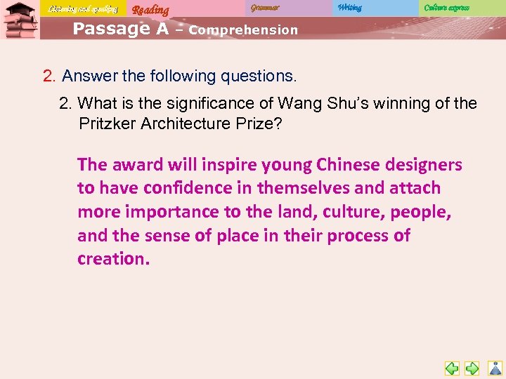 Listening and speaking Reading Passage A Grammar Writing Culture express – Comprehension 2. Answer