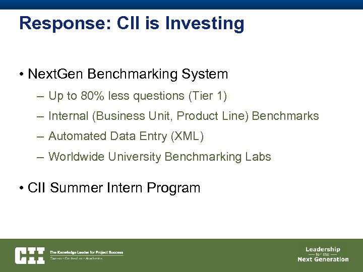 Response: CII is Investing • Next. Gen Benchmarking System – Up to 80% less