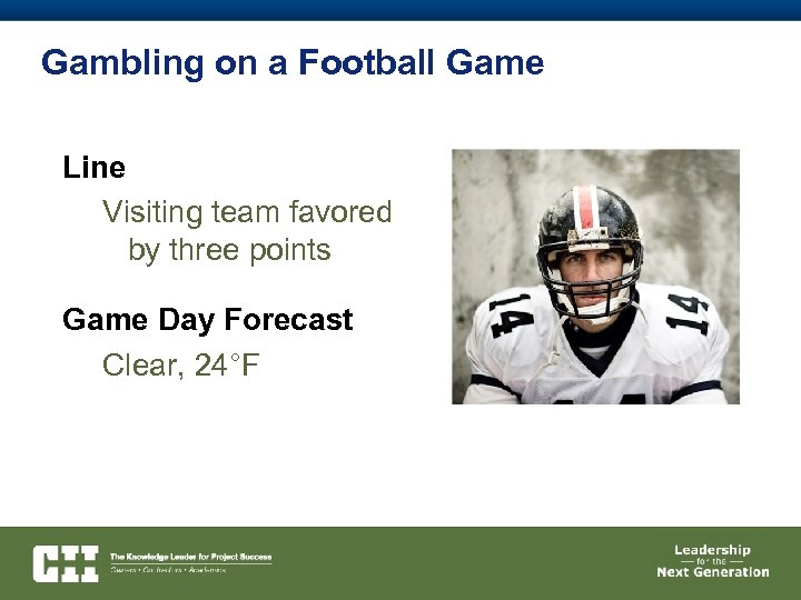 Gambling on a Football Game Line Visiting team favored by three points Game Day