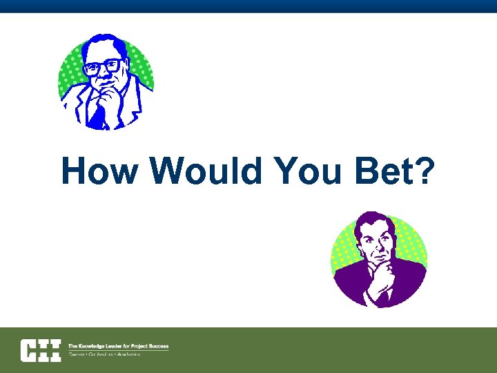 How Would You Bet? 