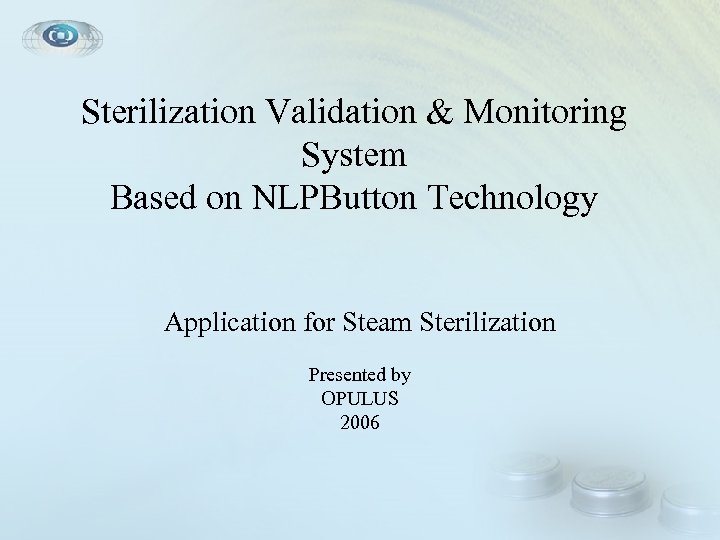 Sterilization Validation & Monitoring System Based on NLPButton Technology Application for Steam Sterilization Presented
