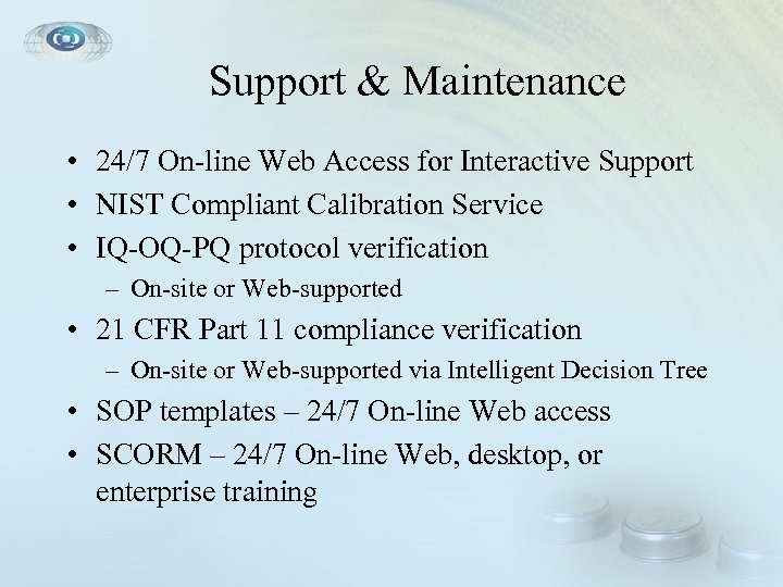 Support & Maintenance • 24/7 On-line Web Access for Interactive Support • NIST Compliant