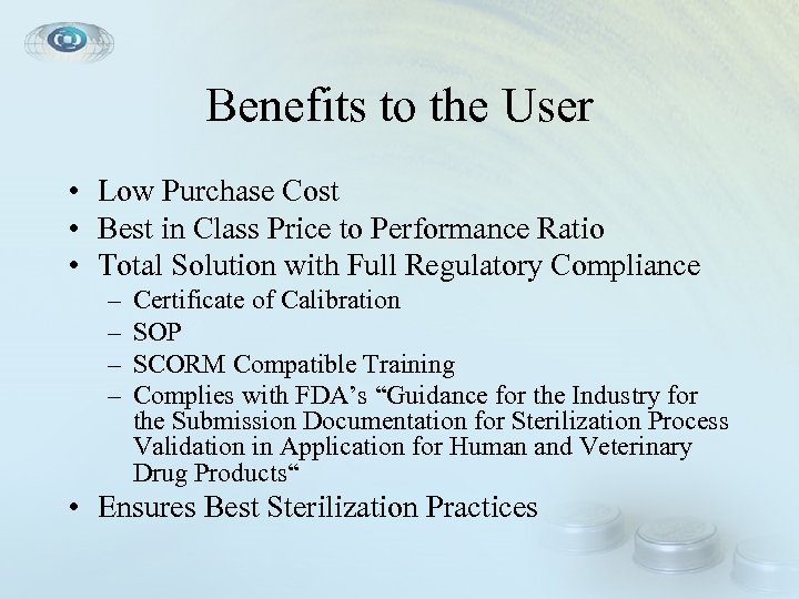 Benefits to the User • Low Purchase Cost • Best in Class Price to